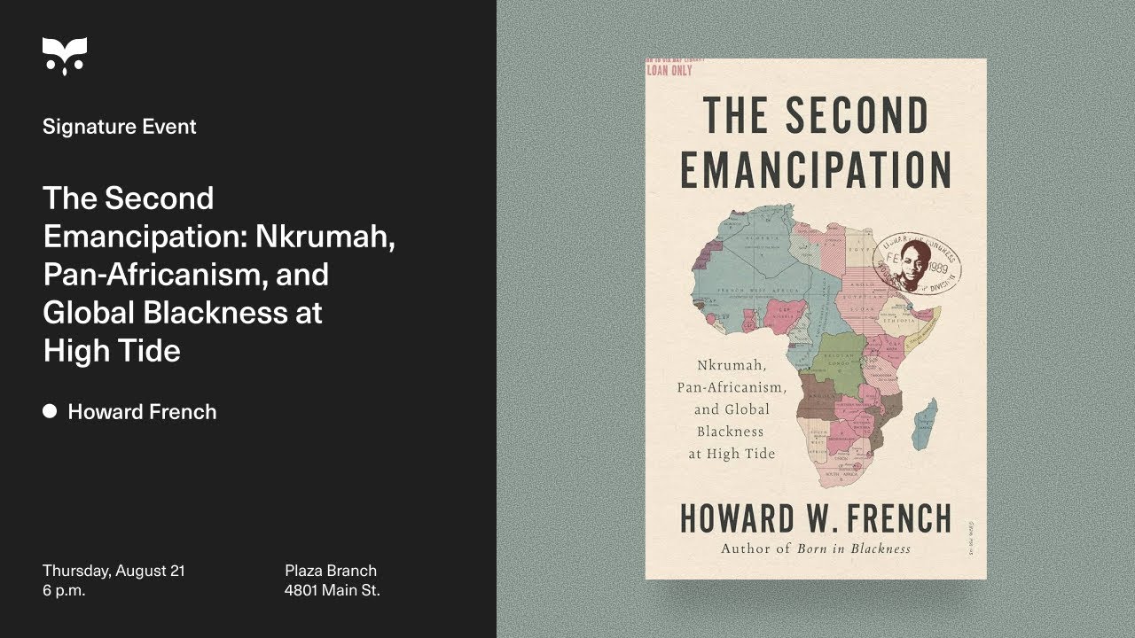 The Second Emancipation: Nkrumah, Pan-Africanism, and Global Blackness at High Tide