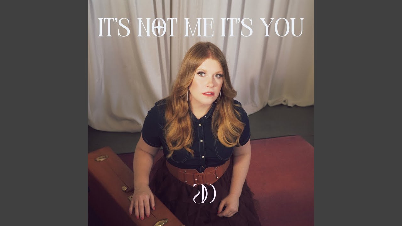 It's Not Me It's You