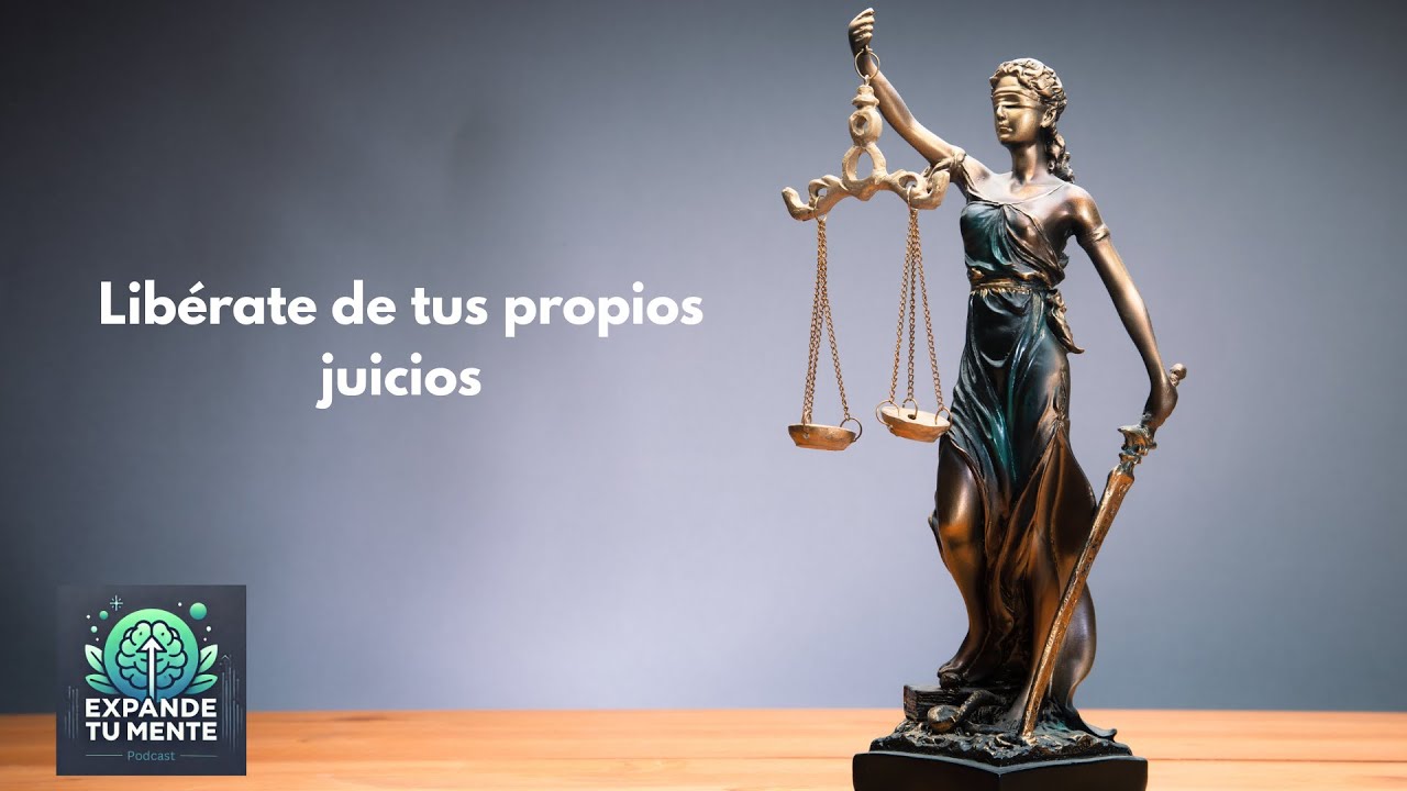 Liberarte de tus propios juicios: La mirada interior que sana