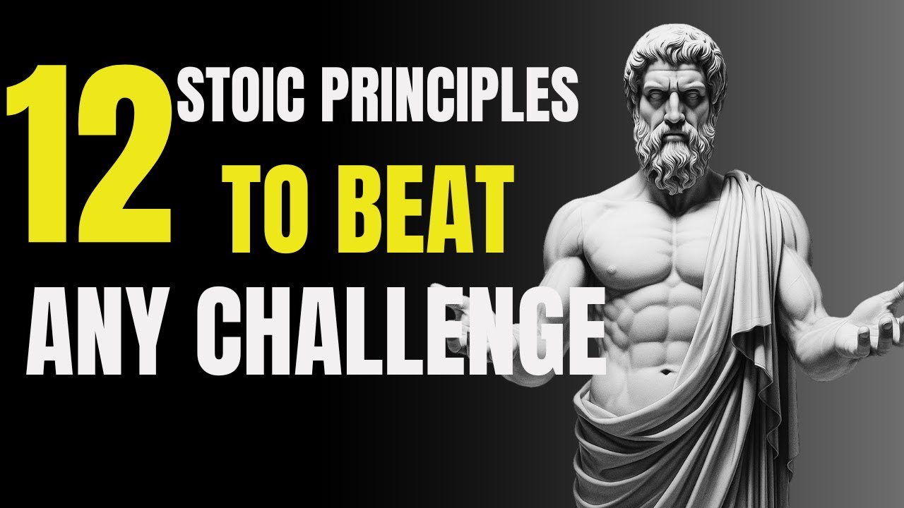 12 stoic principles to master life&rsquo;s challenges | stoic vault