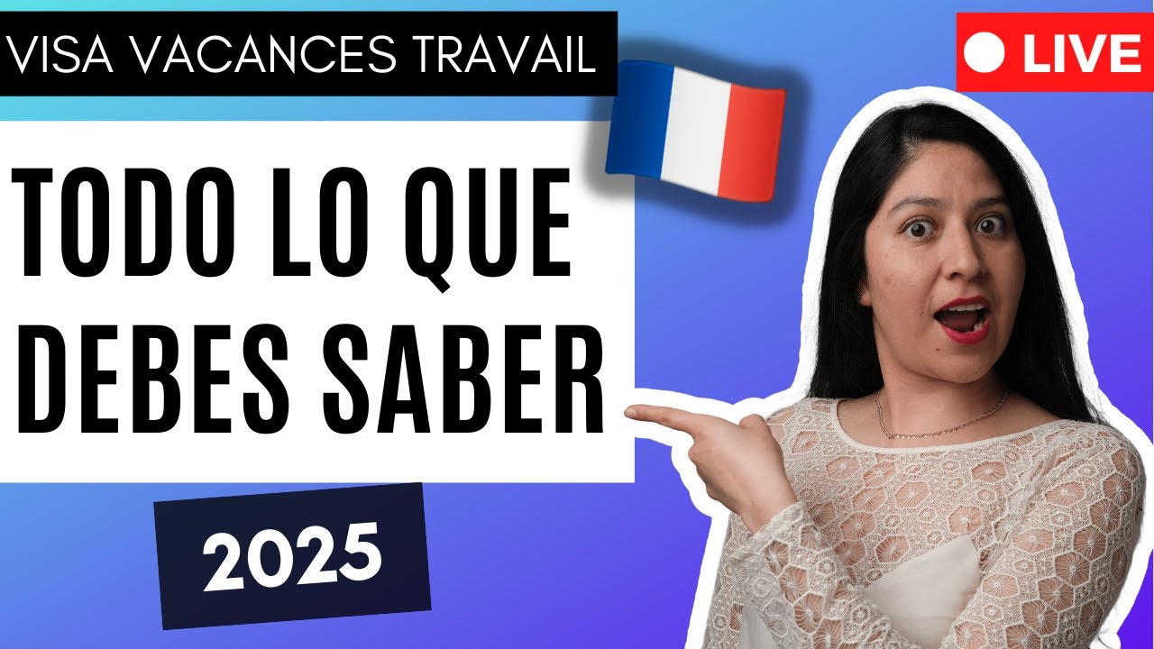 🇨🇵 Visa Vacaciones y Trabajo Francia 2025: ¡TODO lo que debes saber!