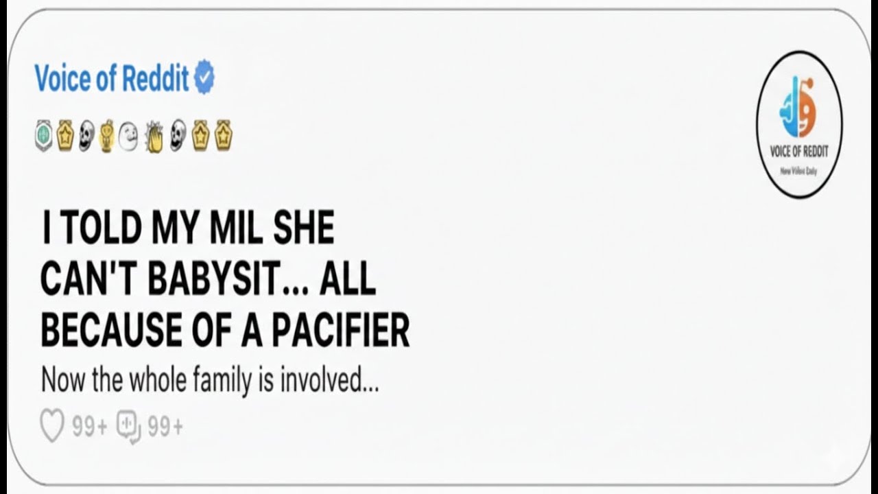 “I TOLD MY MIL SHE CAN’T BABYSIT…ALL BECAUSE OF A PACIFIER”Now the whole family is involved…