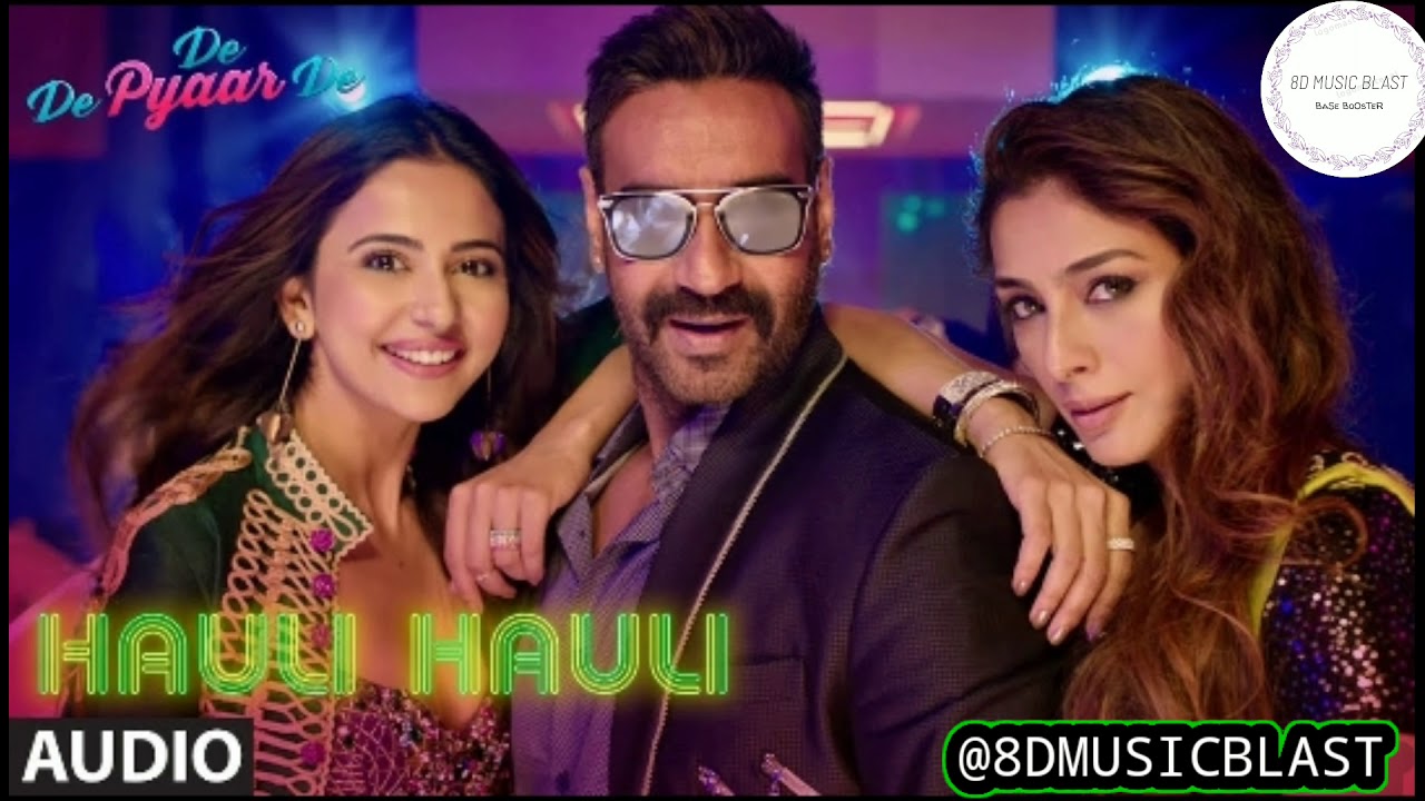 HAULI HAULI : De De Pyaar De |8D AUDIO| |8D MUSIC BLAST|