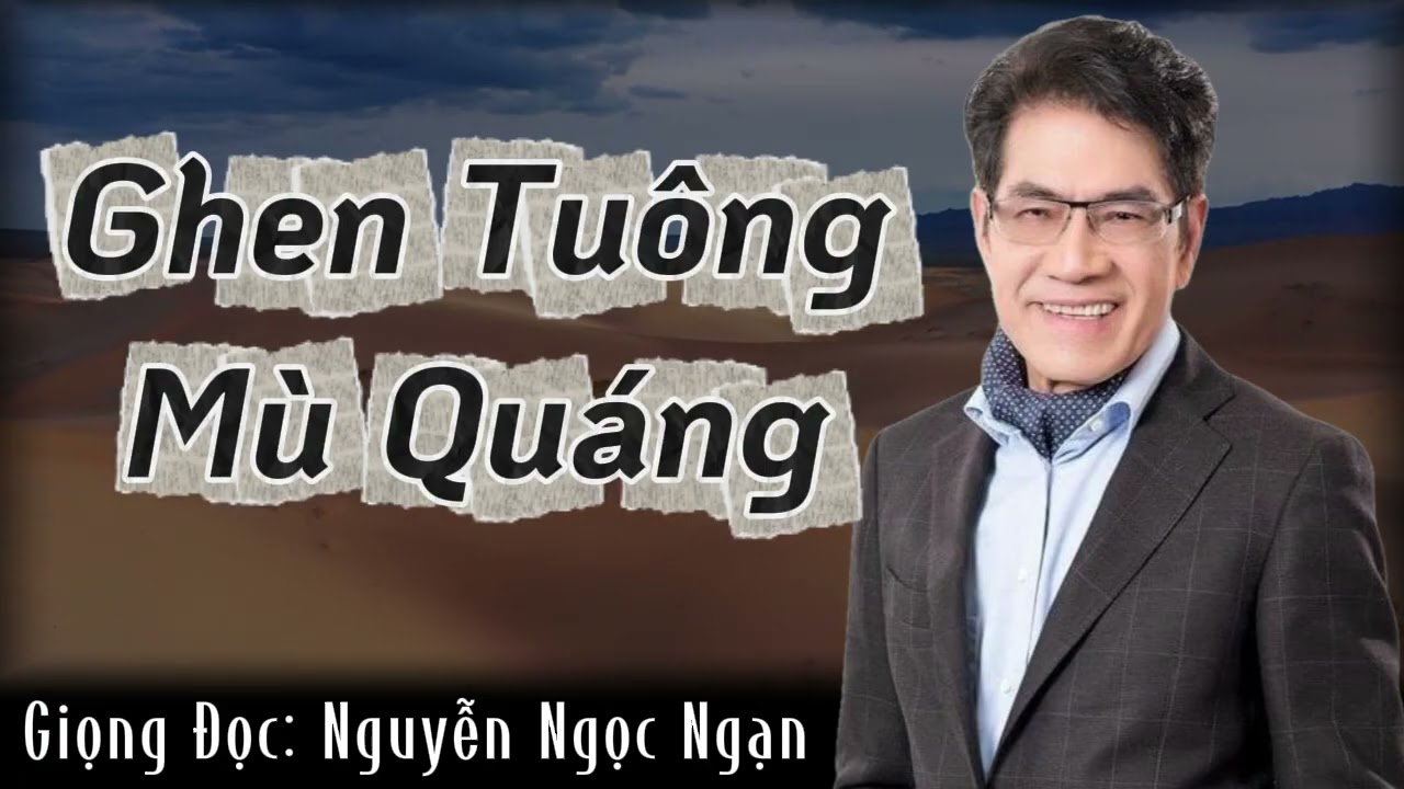 GHEN TUÔNG MÙ QUÁNG - Nguyễn Ngọc Ngạn | Đọc Truyện Đêm Khuya
