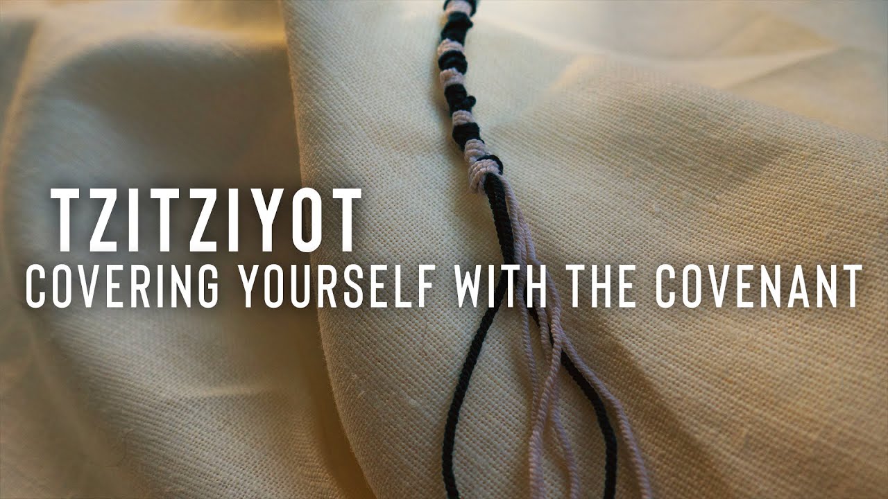 Tzitziyot: Covering Yourself With The Covenant
