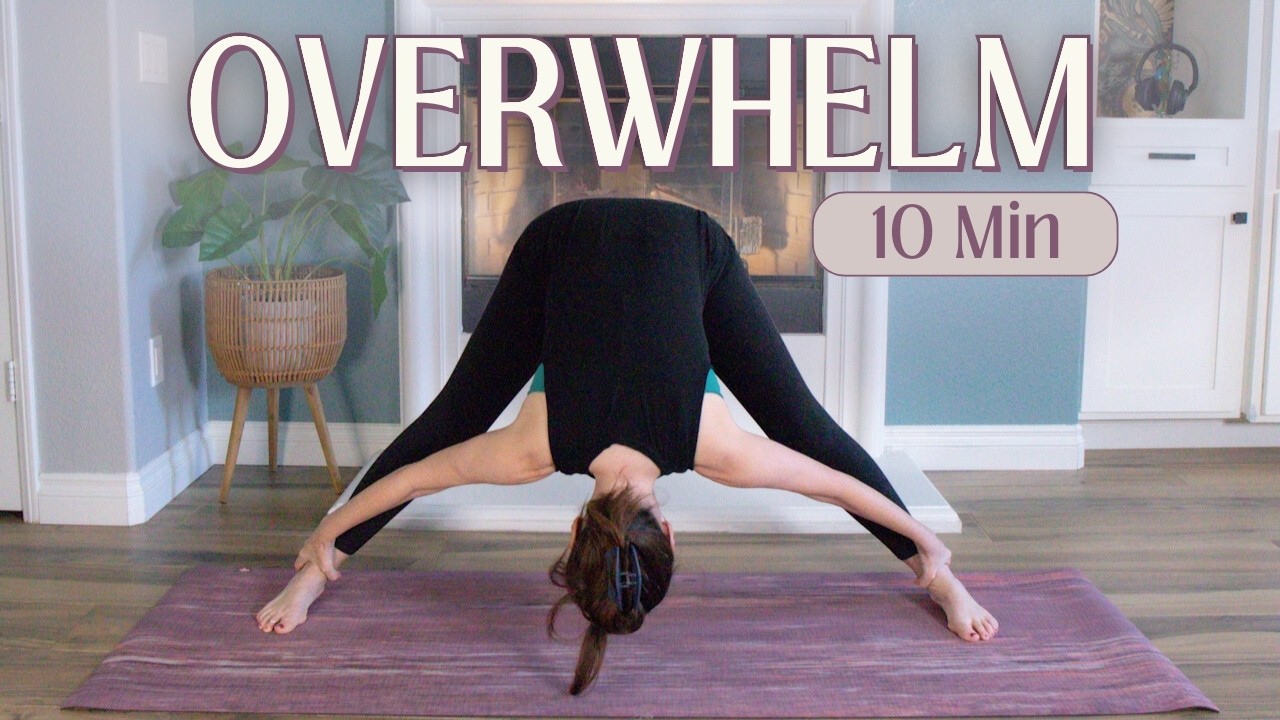 10 Min Yoga for Overwhelm