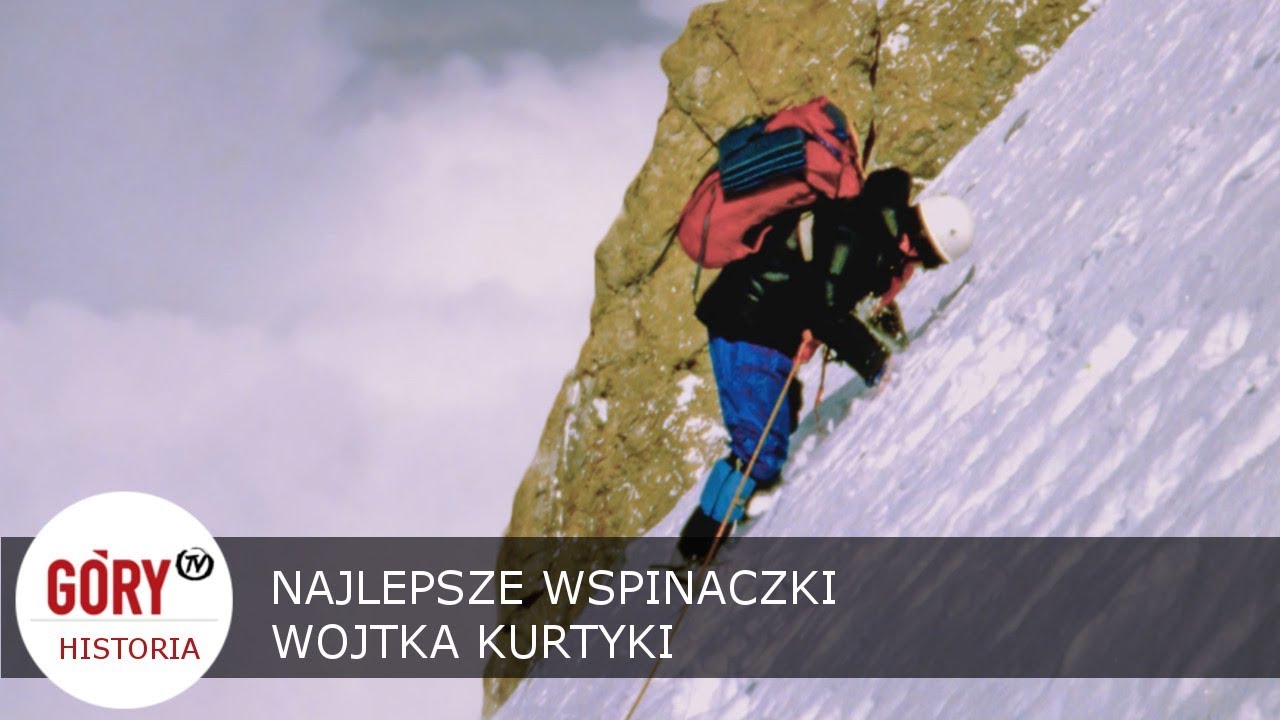 Najlepsze wspinaczki Wojtka Kurtyki
