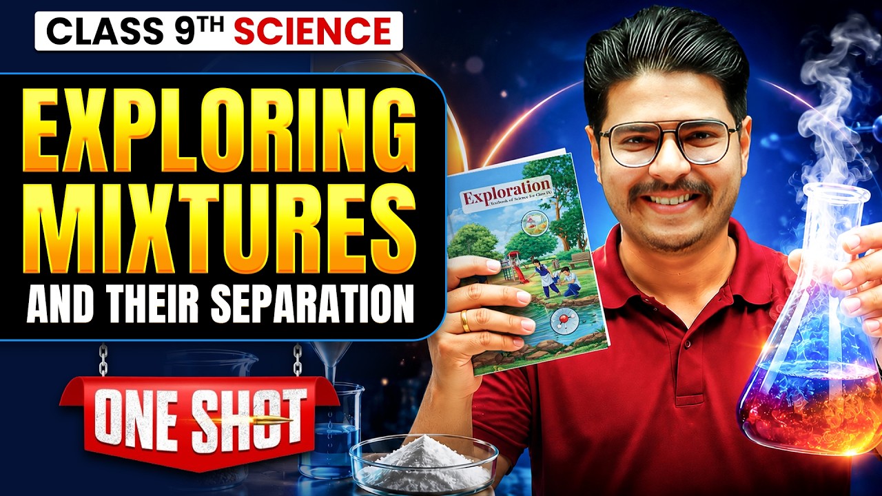 Exploring Mixtures and Their Separation | Full Chapter in ONE SHOT | Class 9 Science Latest Syllabus
