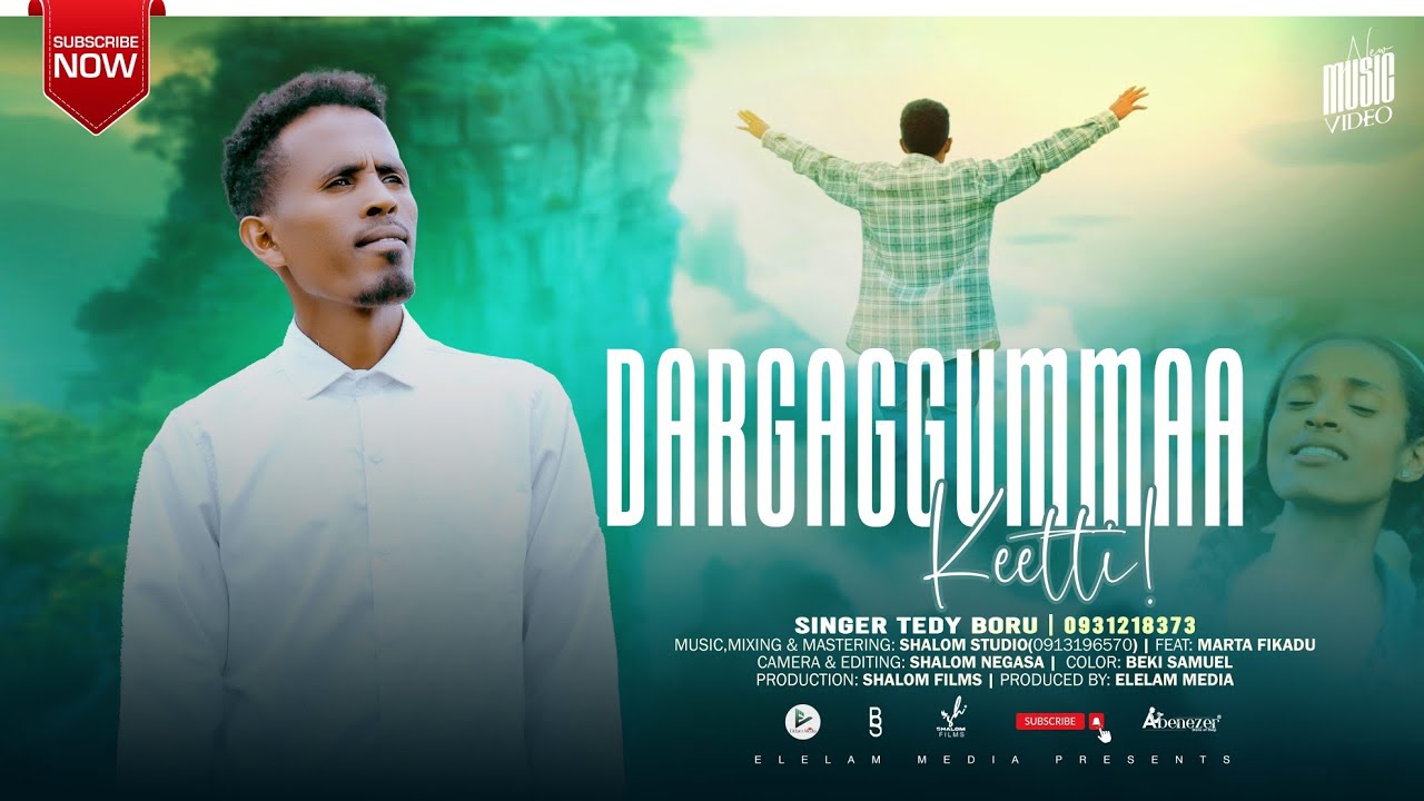 DARGAGGUMMAA KEETTI || TEDY BORU || NEW OROMO GOSPEL VEDIO SONG || ELELAM MEDIA SUBSCRIBE