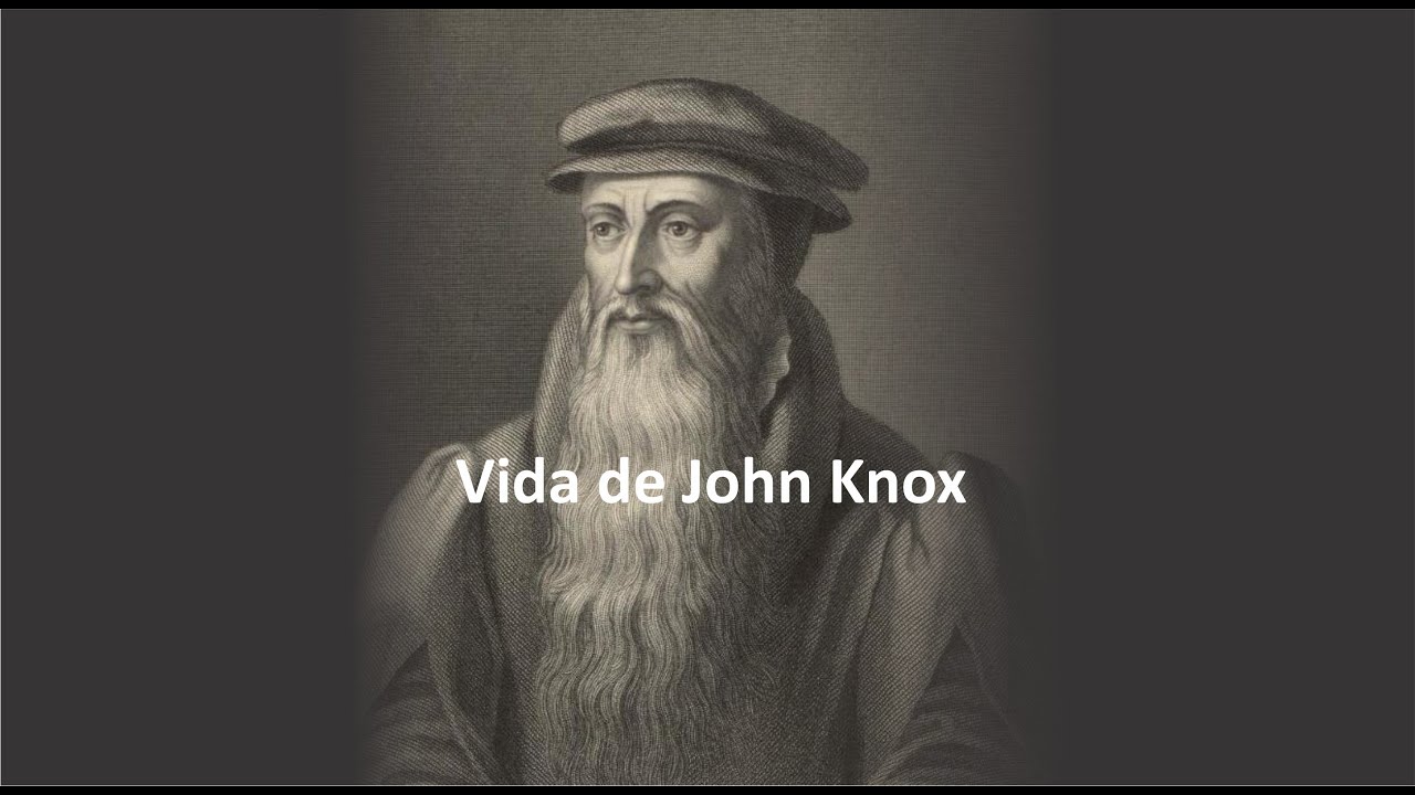 Vida de John Knox, Pai do Presbiterianismo