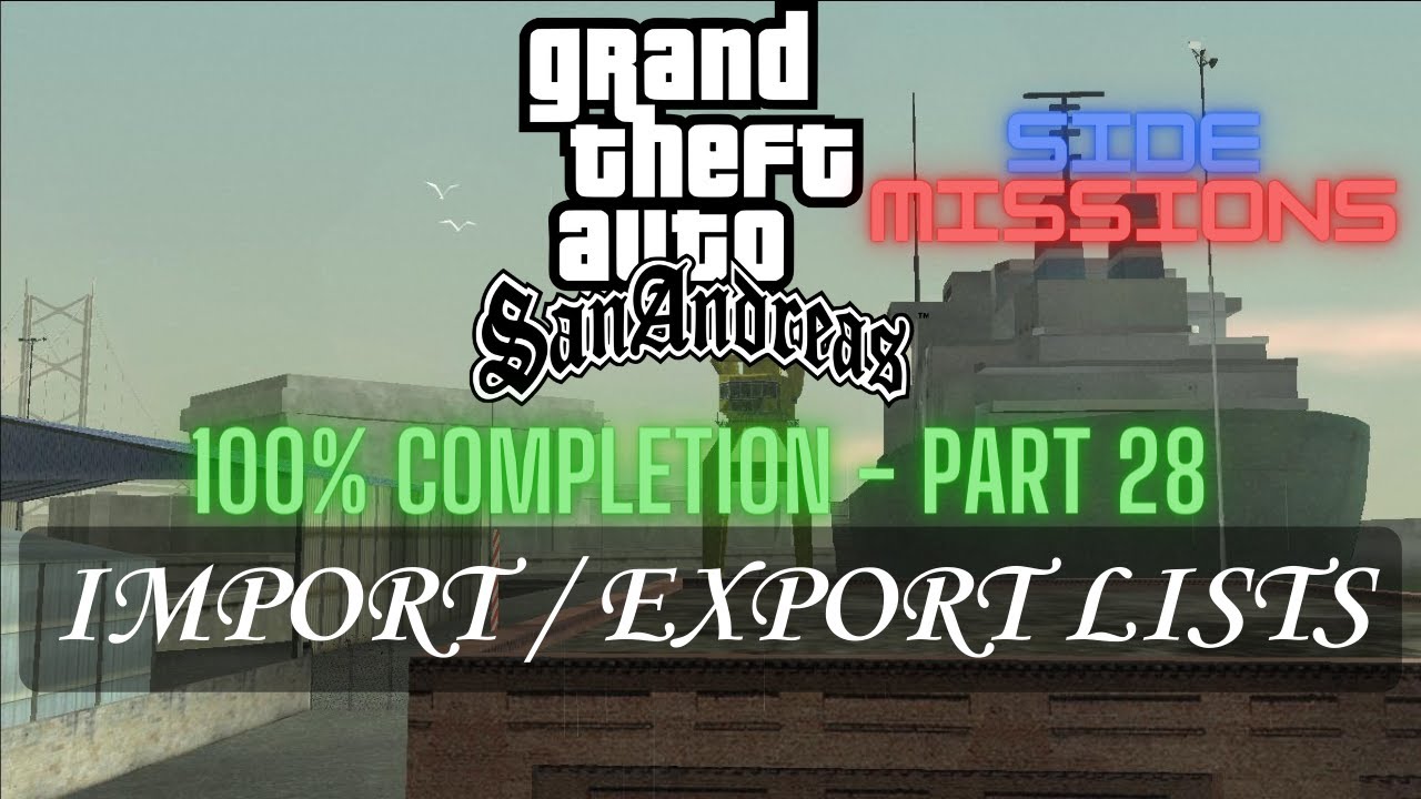 Grand Theft Auto San Andreas [100% Part 28] - Import / Export Lists