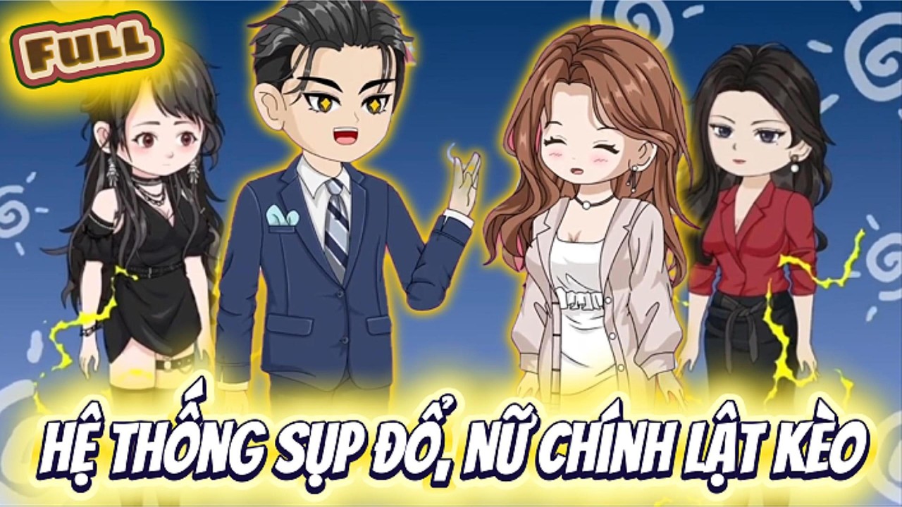 Full Có Kết| Hệ Thống Sụp Đổ, Nữ Chính Lật Kèo | Chichi Sub