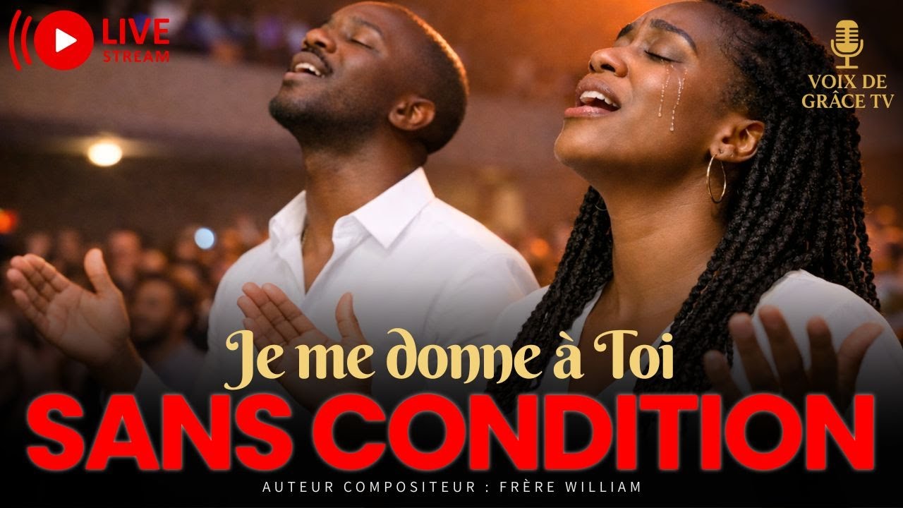 🎵 Je me donne à Toi sans condition | Adoration de consécration et d’amour