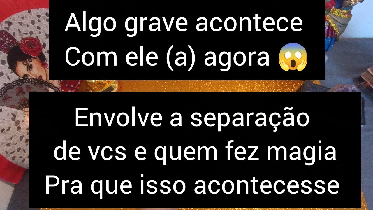 ALGO GRAVE ACONTECE COM ELE(A) HJ💥ENVOLVE A SEPARAÇÃO DE VCS QUE FEZ MAGIAS PRA QUE ISSO ACONTECESSE