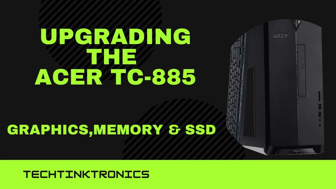 Upgrading the Acer TC 885