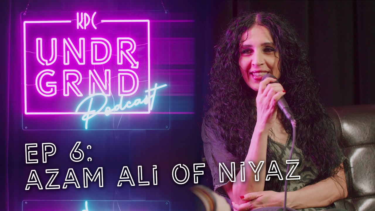 Ep. 6 | KPC Underground Podcast w/ Azam Ali of NIYAZ