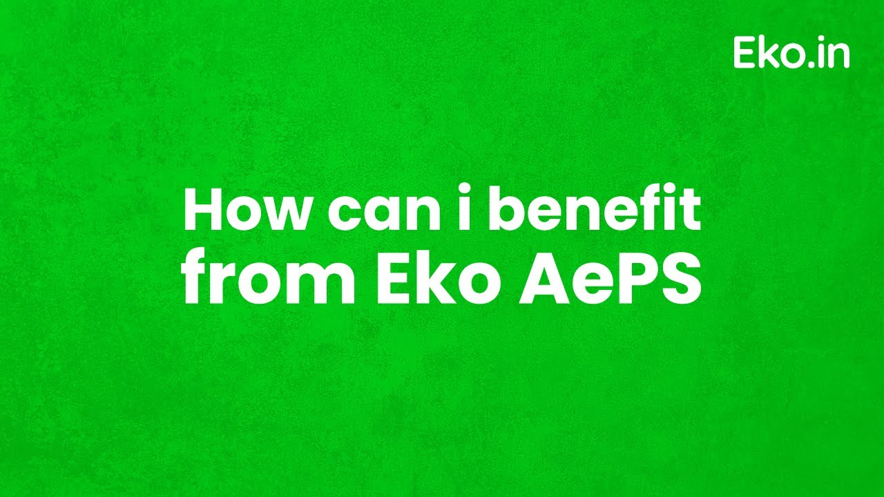 Eko AePS Benefits | Mini Banking Services | Aadhar Payment Services | Eko India | Eko Connect