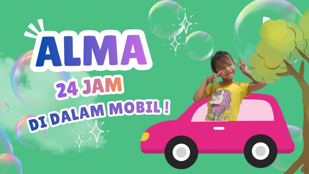 ALMA 24 JAM DI DALAM MOBIL