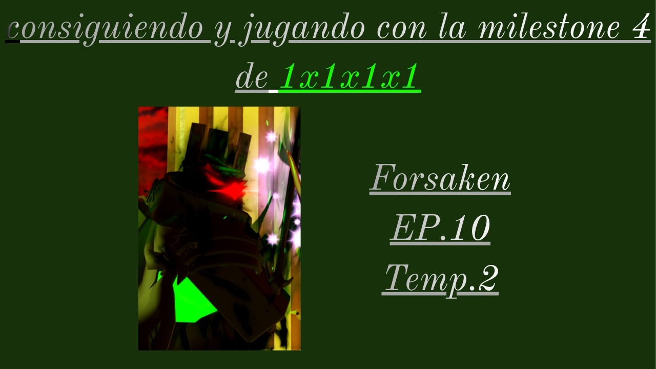 Intentando conseguir milestone 4 de 1x1x1x1 forsaken