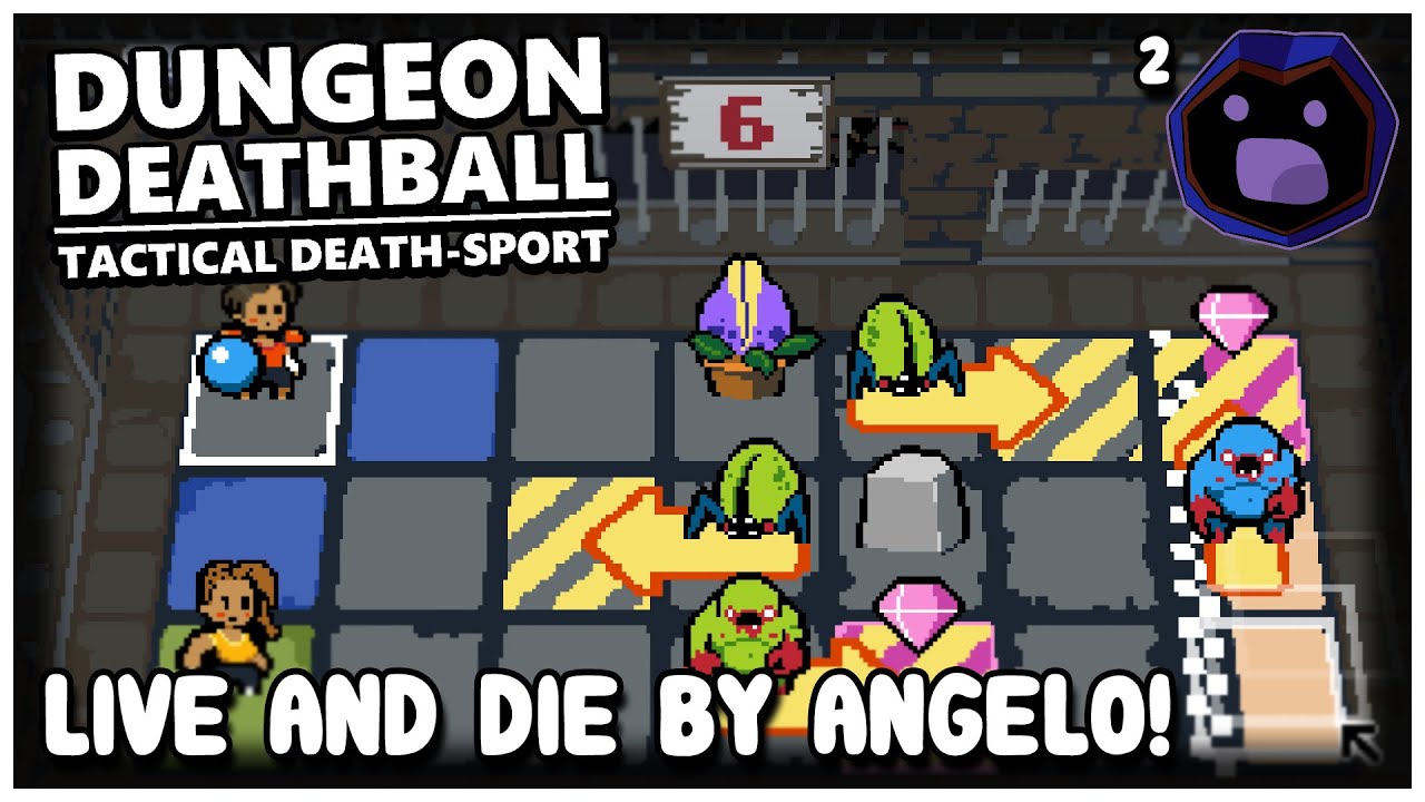 LIVE BY ANGELO AND DIE BY ANGELO...  |  Dungeon Deathball