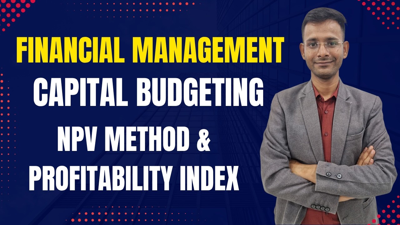 Capital Budgeting | Net Present Value | MBA 2 Sem | Financial Management | PI | Profitability Index