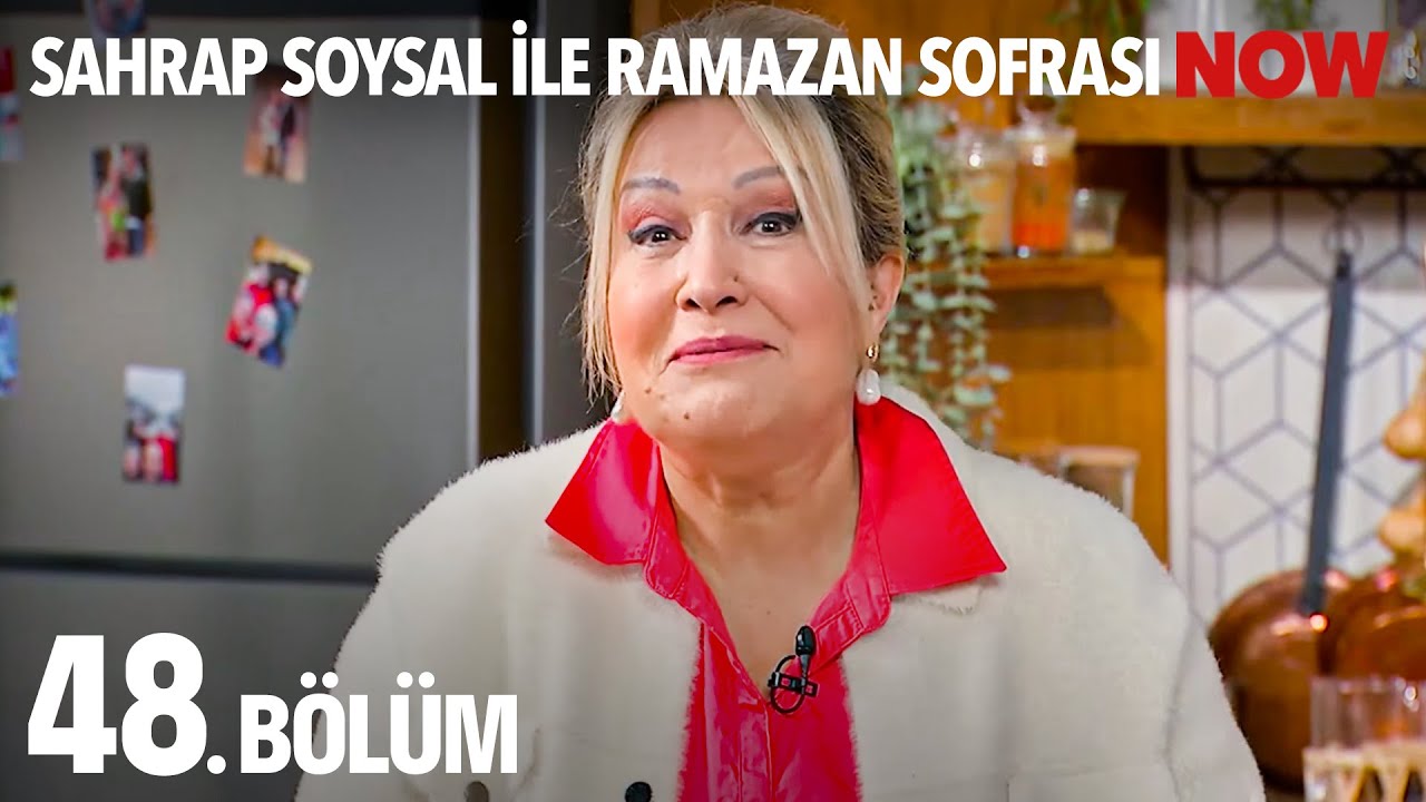 Sahrap Soysal ile Ramazan Sofrası 48. Bölüm
