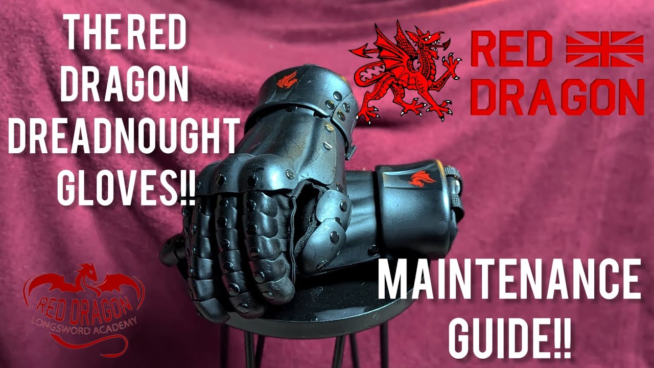 Red Dragon dreadnought gloves maintenance guide. @KnightofGlyndŵr