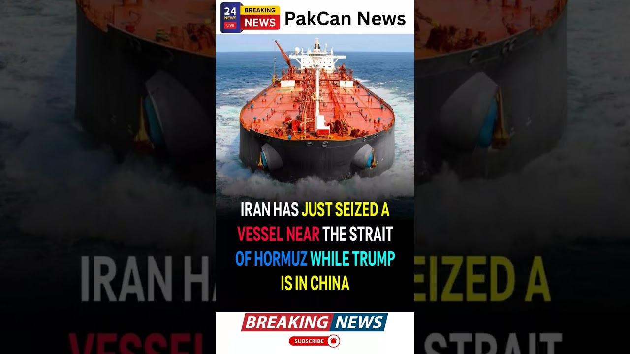 Iran Seized Vessel Near Strait of Hormuz Amid Trump China Visit | PakCan News