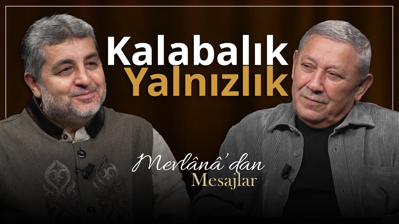 Mevlânâ’dan Mesajlar - Kalabalık Yalnızlık | Bölüm 1