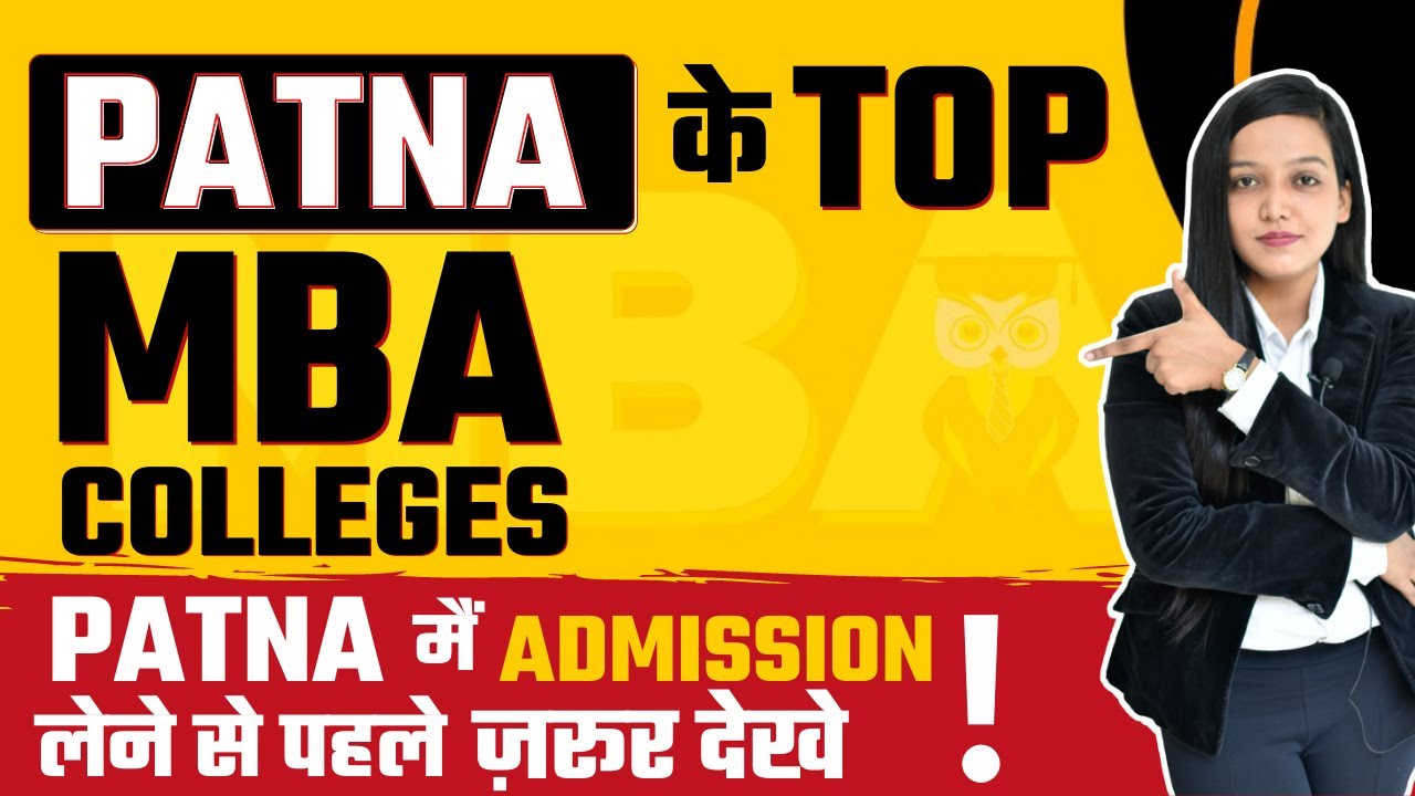Top MBA Colleges In Patna | Best B School in Patna for MBA | Fees | Average Package | Placements