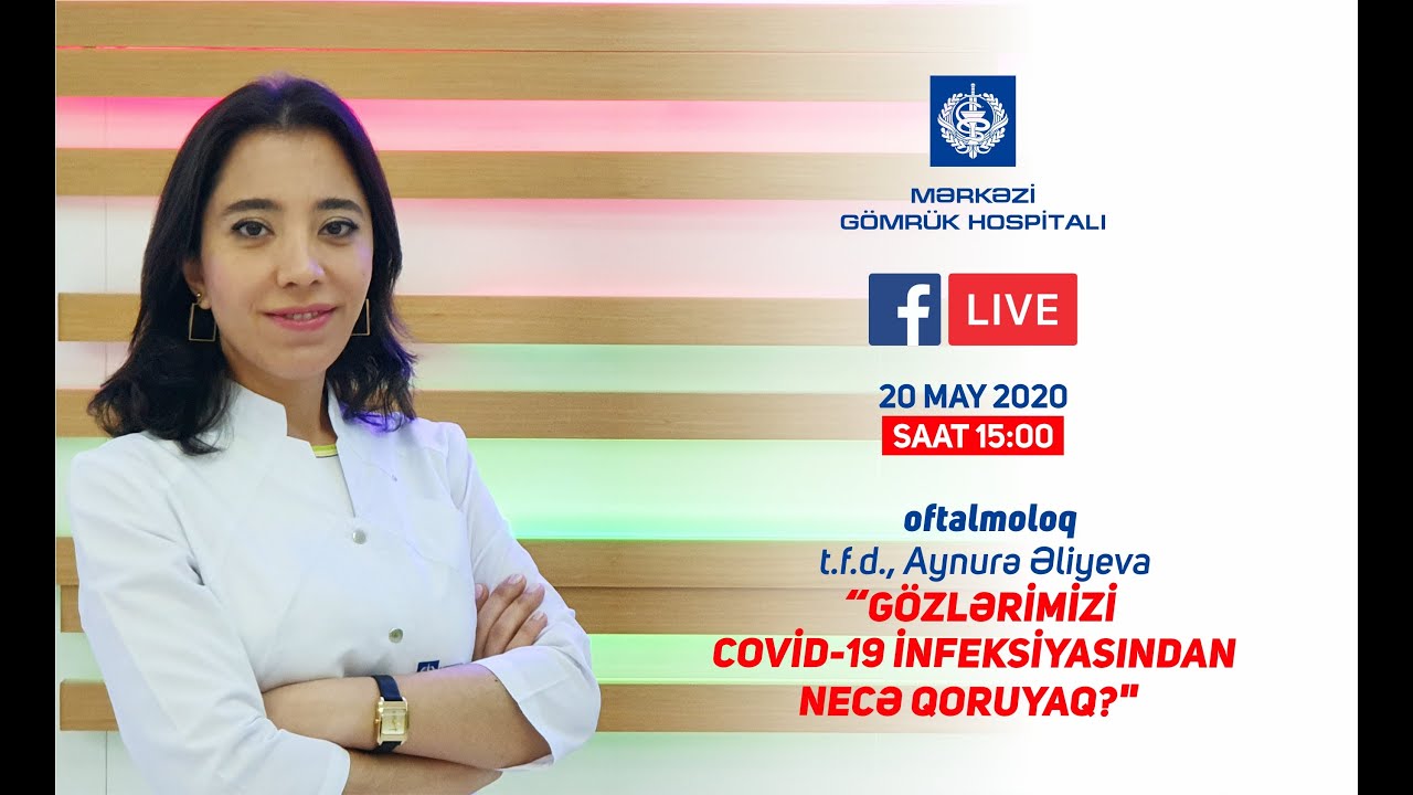 Dr. Aynurə Əliyevanın “Gözlərimizi COVİD-19 infeksiyasından necə qoruyaq?” mövzusunda canlı yayımı