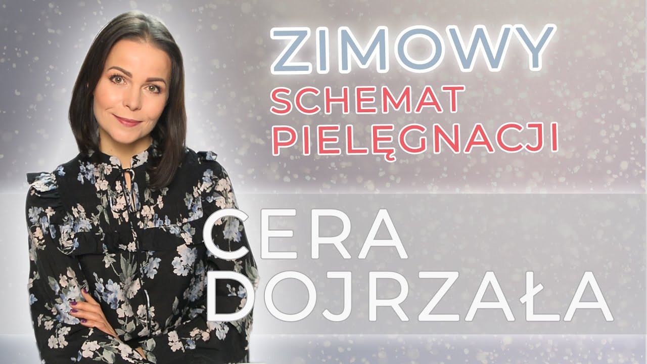 CERA DOJRZAŁA ZIMĄ ❄❄❄ - Kompletny schemat pielęgnacji