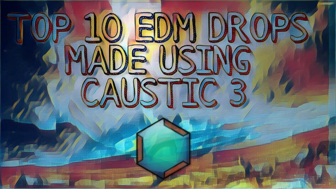 Top 10 EDM Drops Made Using Caustic 3 App