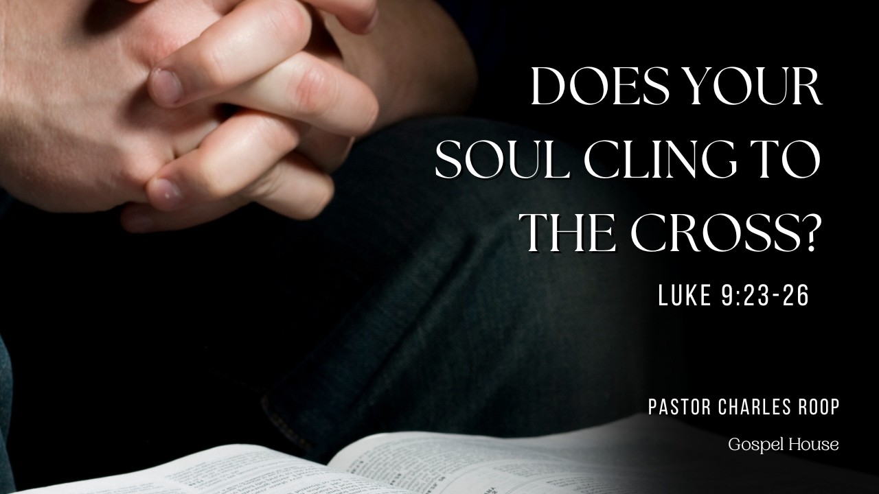 Does your soul cling to the cross?