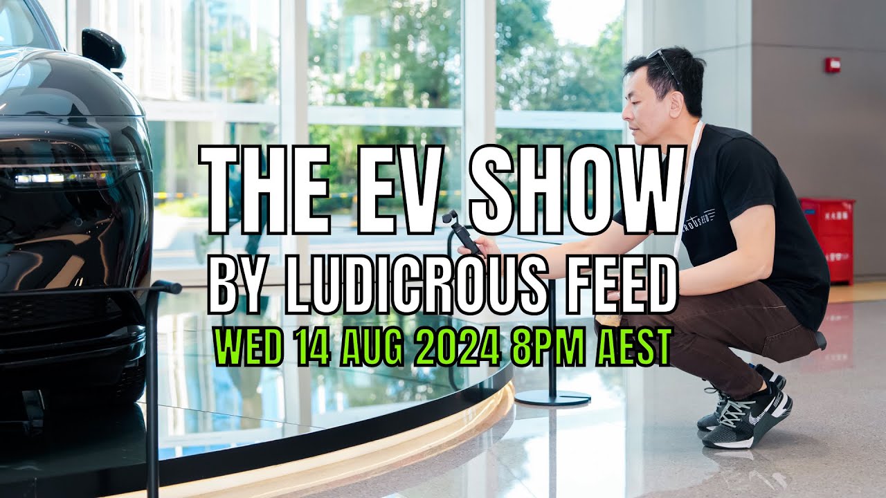 The EV Show by Ludicrous Feed on Wednesday Nights! | Wed 14 Aug 2024