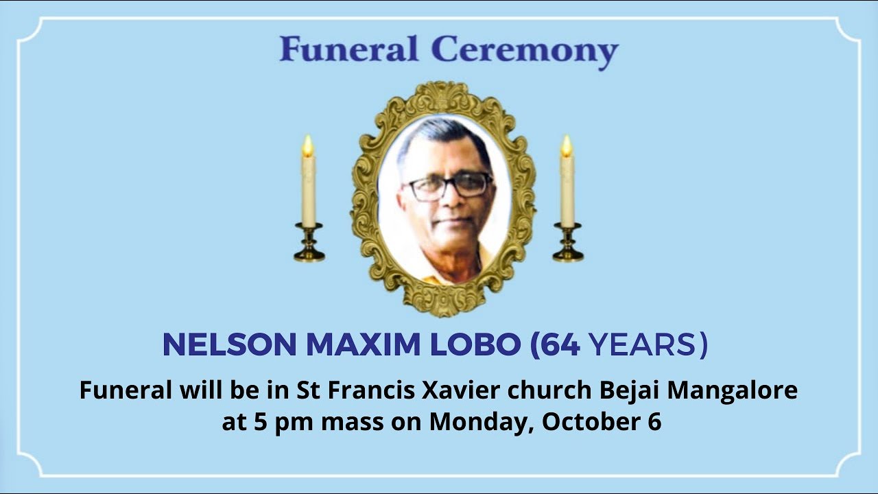 Funeral Ceremony Of NELSON MAXIM LOBO (64 years) St Francis Xavier Church, Bejai