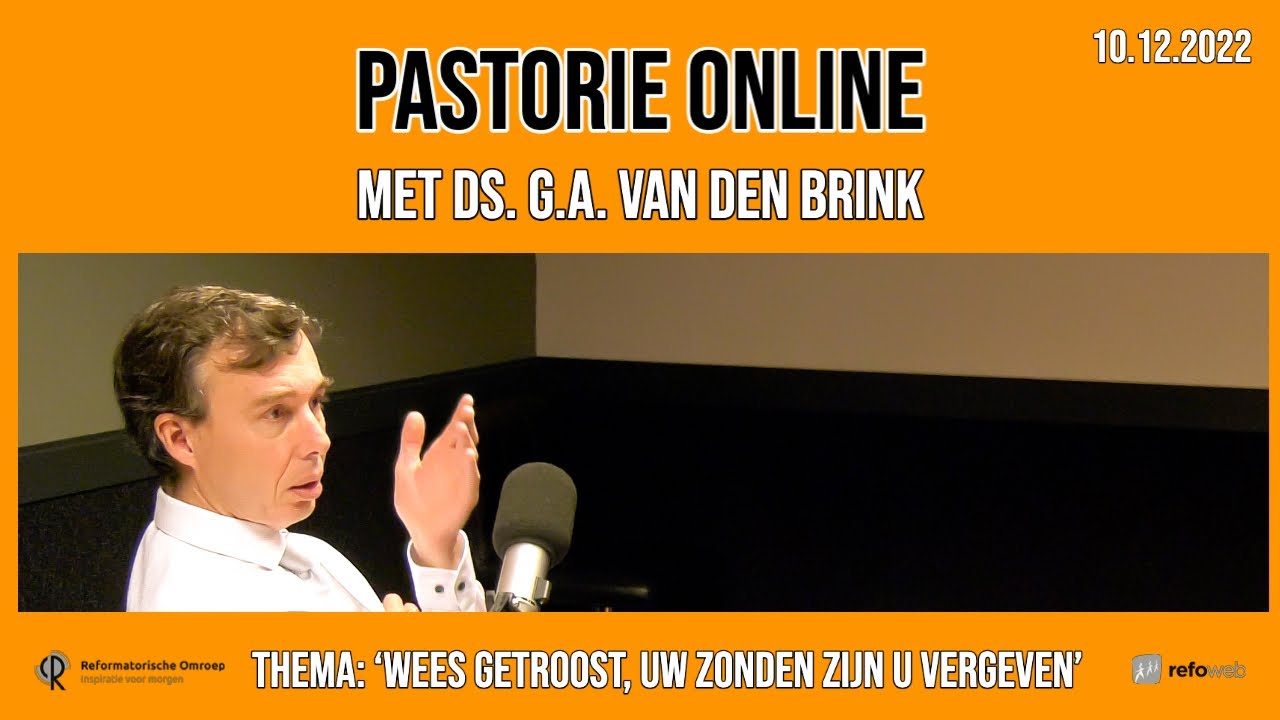Pastorie online - met ds. Van den Brink over het thema 'Wees getroost, uw zonden zijn u vergeven'