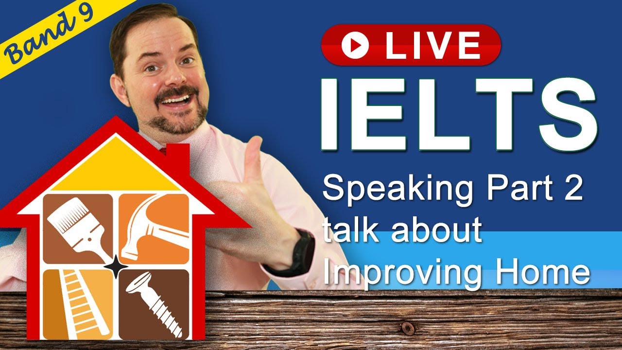 IELTS Live Class - Speaking Part 2 about Improving Your Home