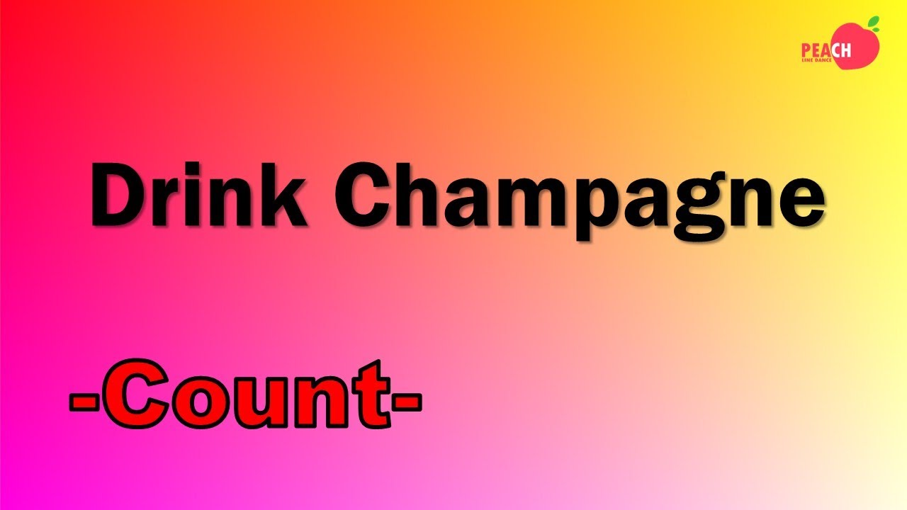 Drink Champagne Line Dance - Count