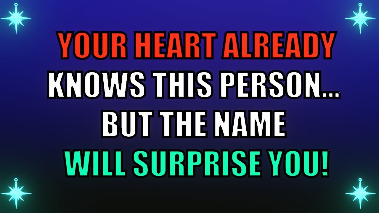 YOUR HEART ALREADY KNOWS THIS PERSON... BUT THE NAME WILL SURPRISE YOU!