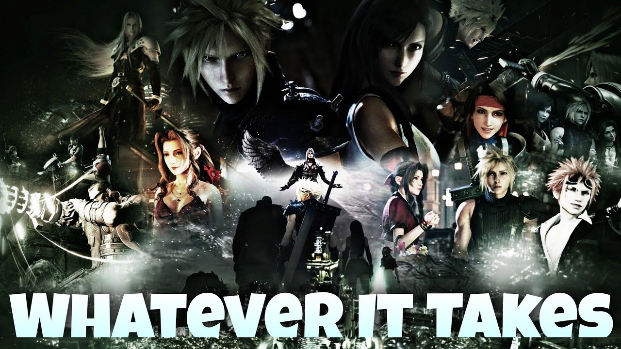 Final Fantasy VII | Whatever It Takes (GMV)