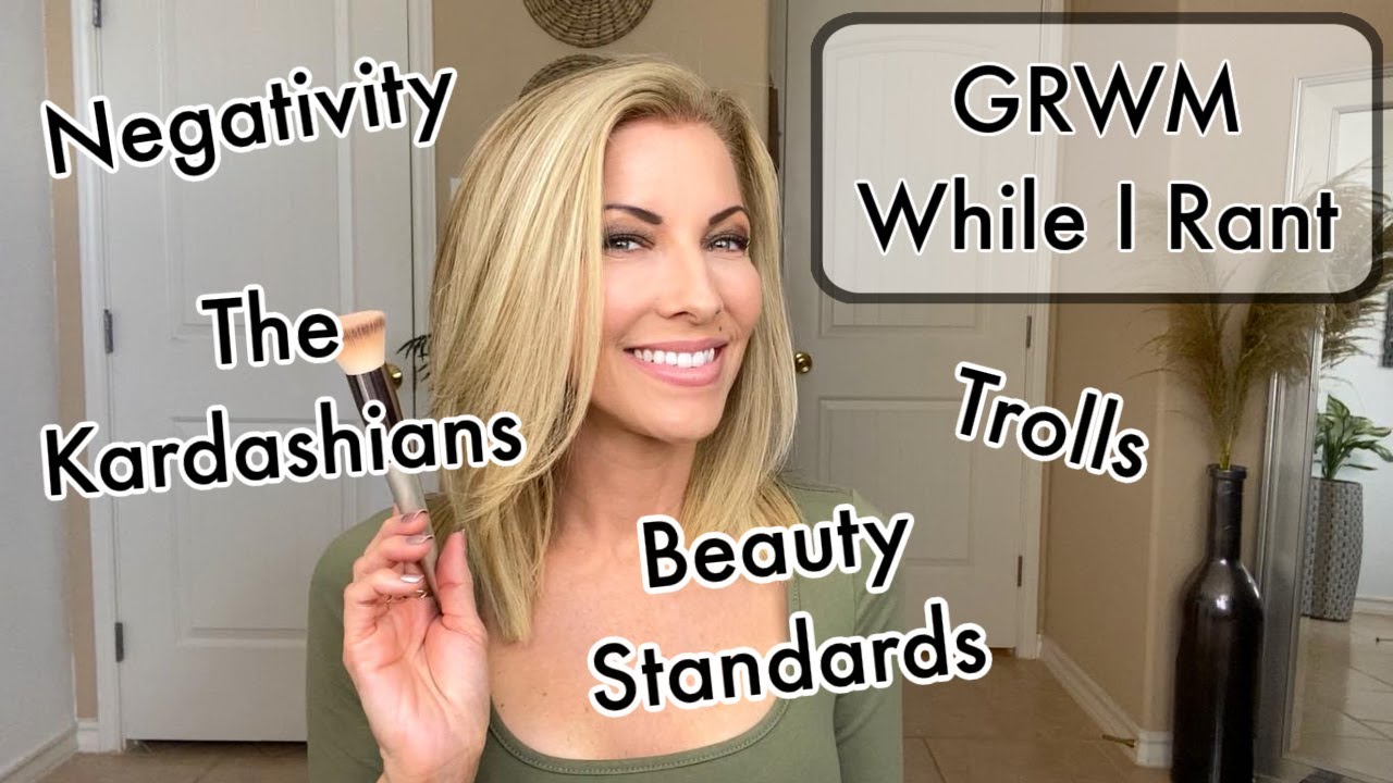 GRWM While I Rant ~ Hooded Eyes ~ Trolls~ The Kardashians ~ Beauty Standards ~ Negativity