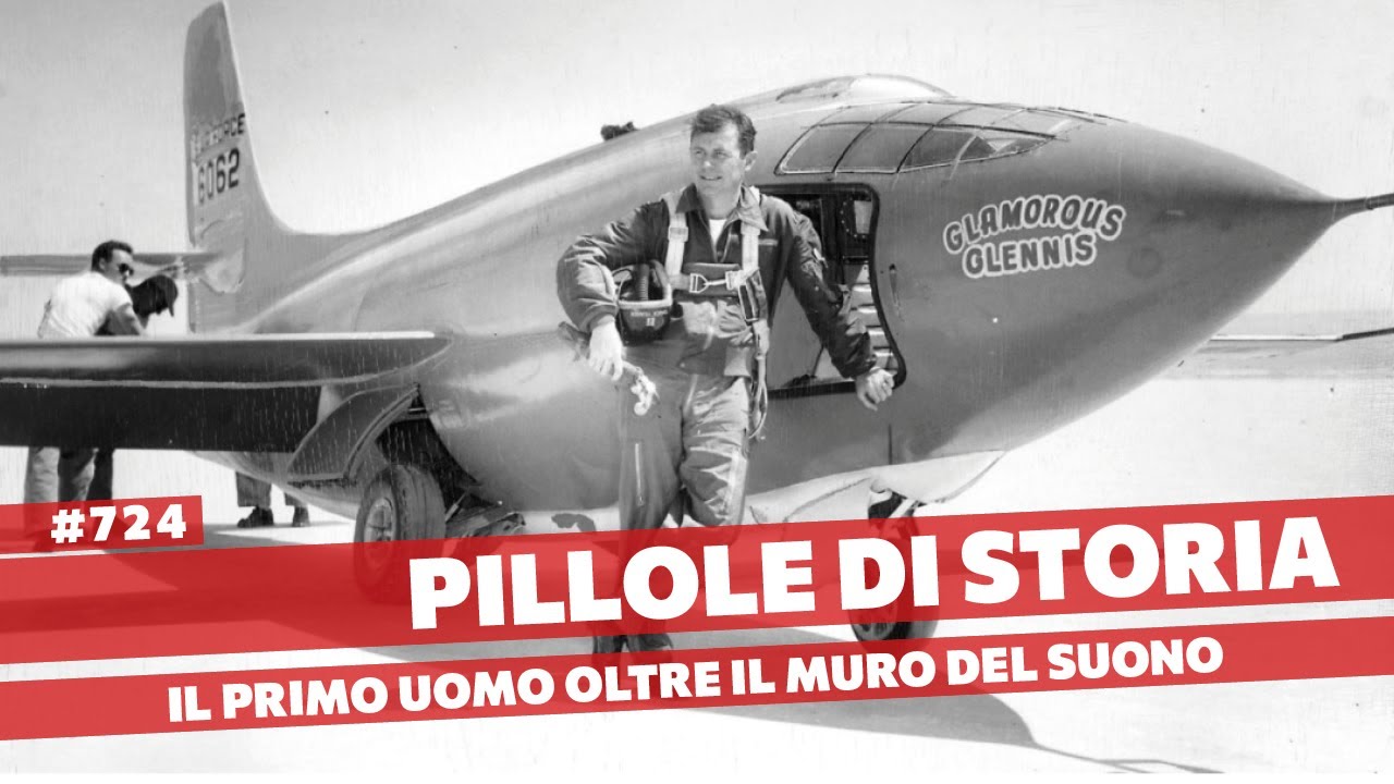 724- Il primo uomo a superare il muro del suono [Pillole di Storia]