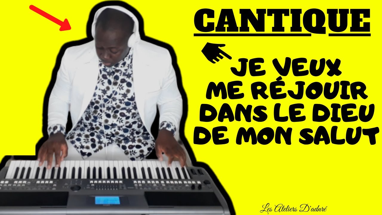 Je veux me réjouir dans le Dieu de mon salut (INSTRUMENTALE  PIANO + PAROLE) -LES ATELIERS D'ANDRÉ