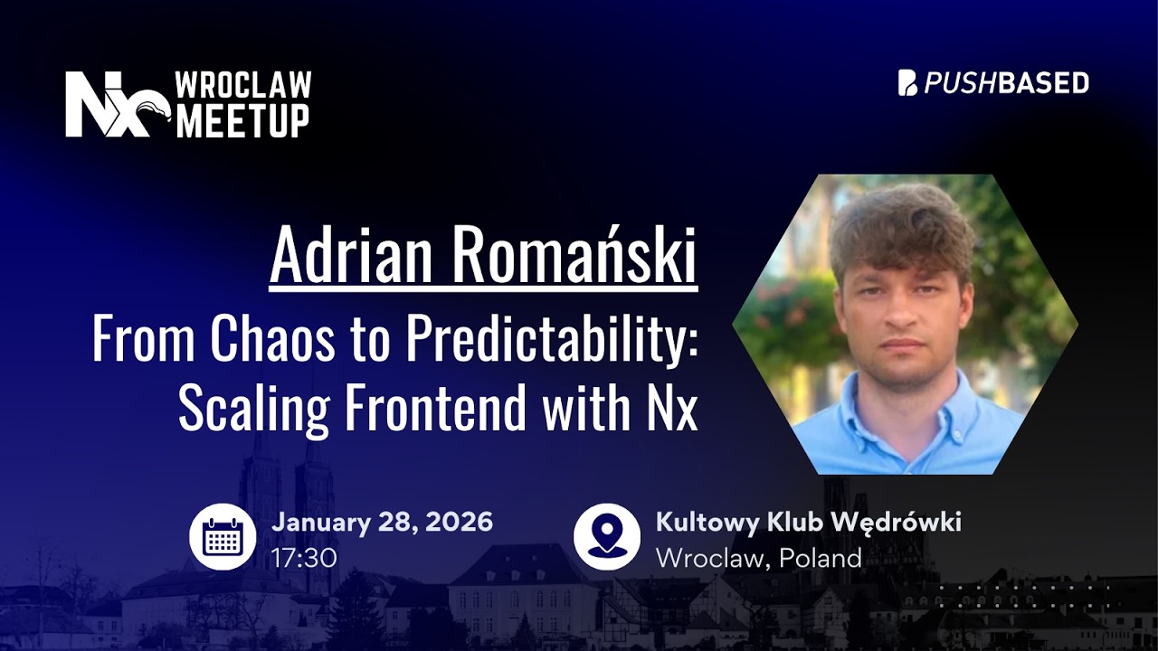 From Chaos to Predictability: Scaling Frontend with Nx | Adrian Romanski @ NxWroclaw 28.2.2026