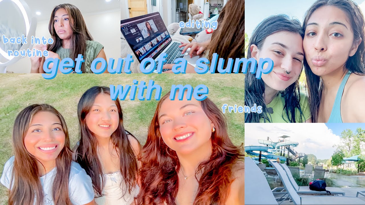 get out of a slump with me | healthy habits, friends, cleaning