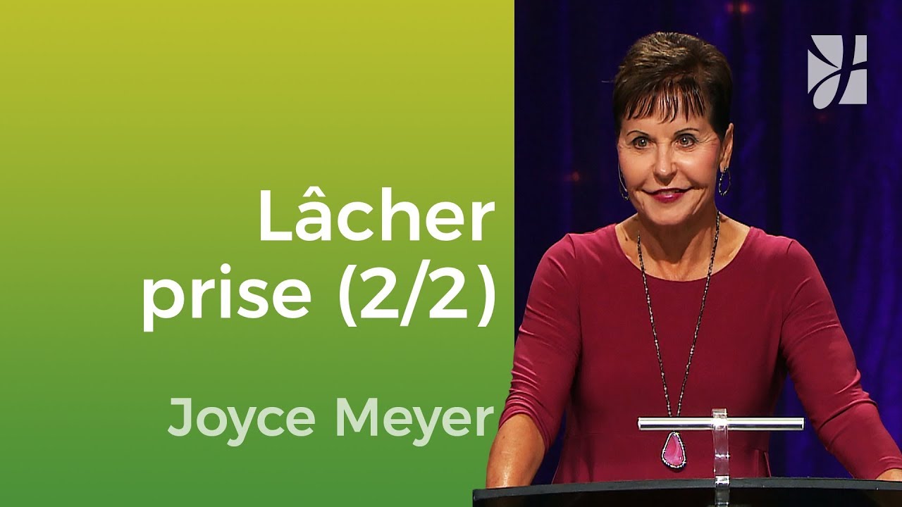 Lâcher prise pour mieux vivre chaque jour (2/2) | Joyce Meyer
