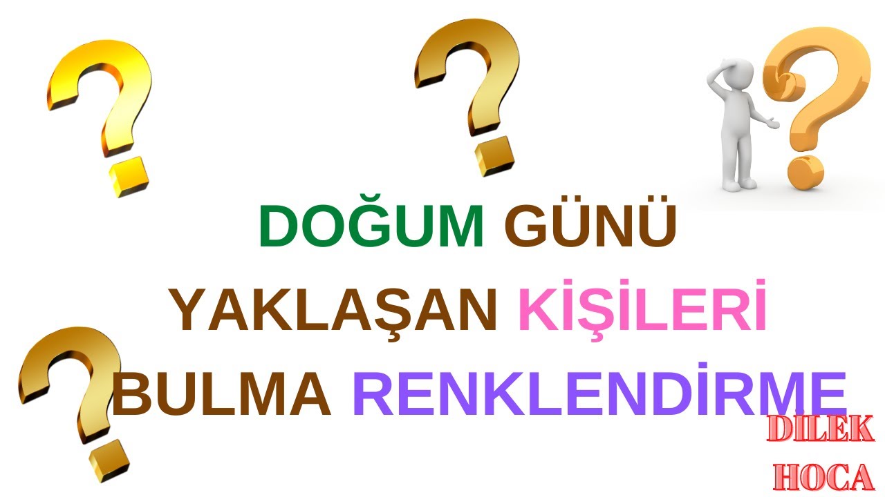 BİR GÜN ÖNCE DOĞUM GÜNÜ OLAN KİŞİLERİ RENKLENDİRMEK İÇİN (KOŞULLU BİÇİMLENDİRME FORMUL KULLANIMI)