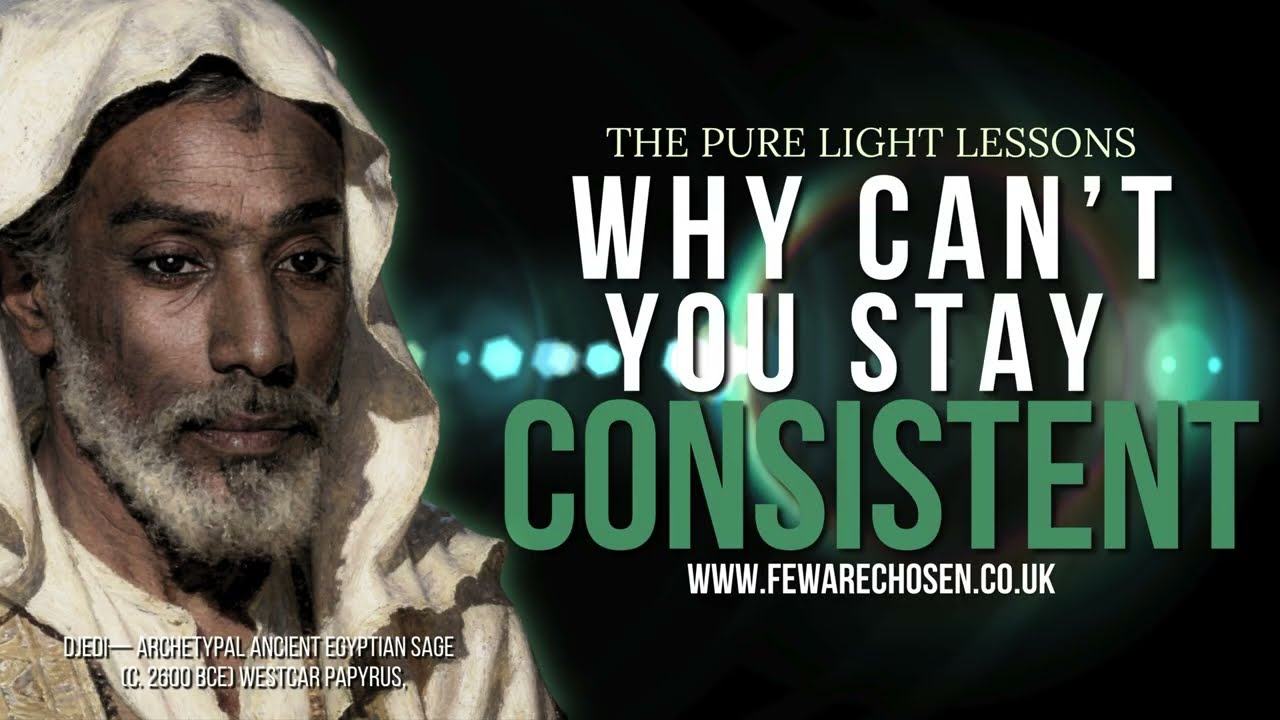 Why Can't You Stay Consistent L5 | Few Are Chosen