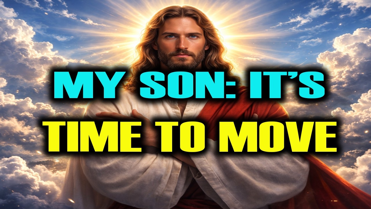 GOD SAYS: MY SON, MOVE NOW—THIS MOMENT MATTERS | GOD’S MESSAGE FOR YOU TODAY | Ep. 92